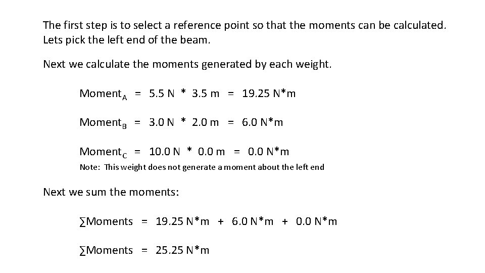 The first step is to select a reference point so that the moments can