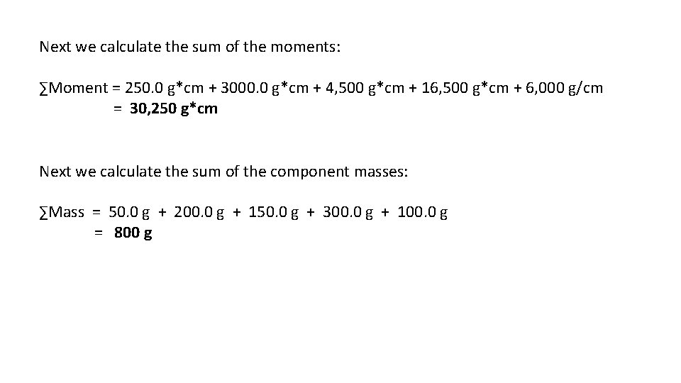 Next we calculate the sum of the moments: ∑Moment = 250. 0 g*cm +