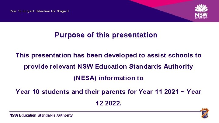 Year 10 Subject Selection for Stage 6 Purpose of this presentation This presentation has