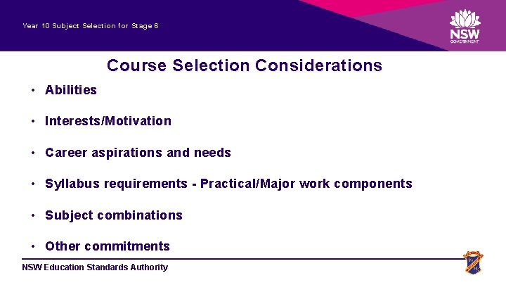 Year 10 Subject Selection for Stage 6 Course Selection Considerations • Abilities • Interests/Motivation