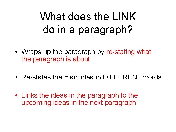 What does the LINK do in a paragraph? • Wraps up the paragraph by