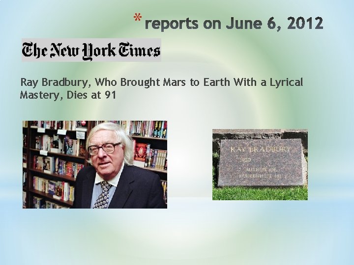 * Ray Bradbury, Who Brought Mars to Earth With a Lyrical Mastery, Dies at