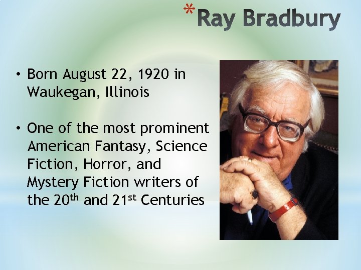 * • Born August 22, 1920 in Waukegan, Illinois • One of the most