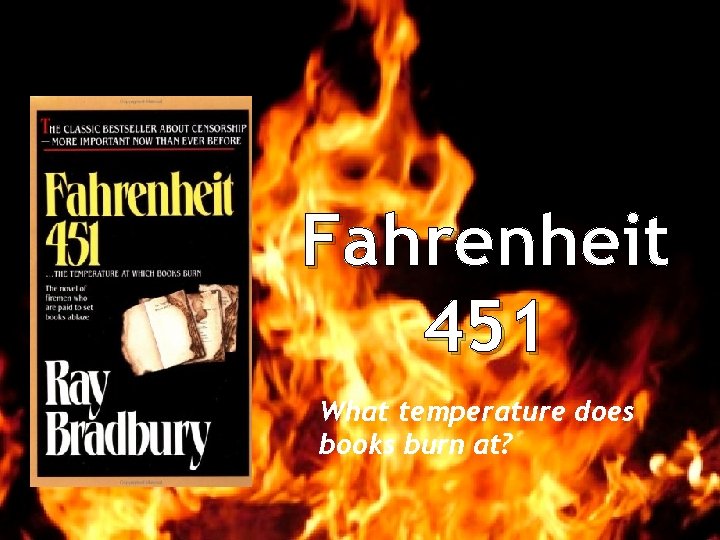 Fahrenheit 451 What temperature does books burn at? 