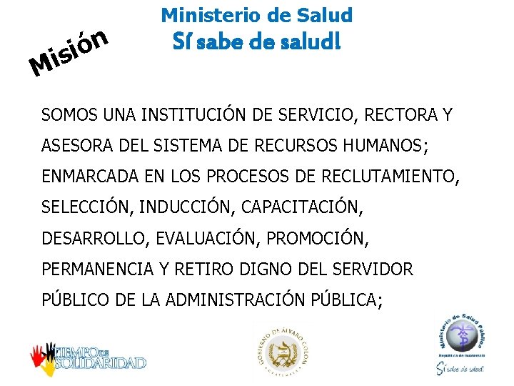 M n ó i is Ministerio de Salud Sí sabe de salud! SOMOS UNA