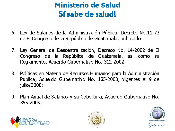 Ministerio de Salud Sí sabe de salud! 6. Ley de Salarios de la Administración