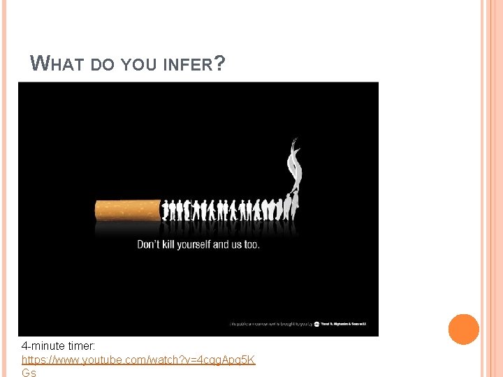 WHAT DO YOU INFER? 4 -minute timer: https: //www. youtube. com/watch? v=4 cqg. Apq