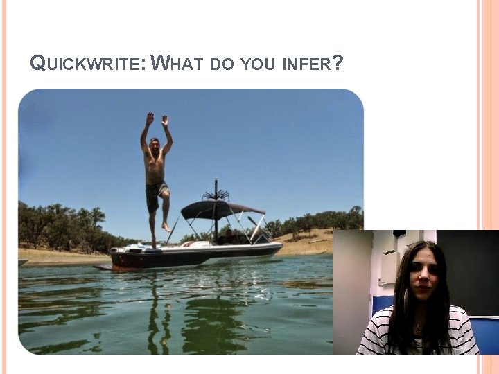 QUICKWRITE: WHAT DO YOU INFER? 