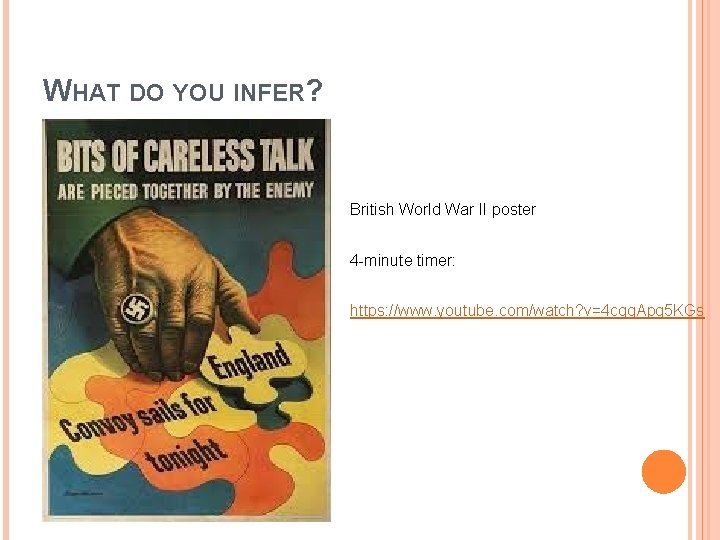 WHAT DO YOU INFER? British World War II poster 4 -minute timer: https: //www.