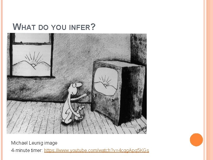 WHAT DO YOU INFER? Michael Leunig image 4 -minute timer: https: //www. youtube. com/watch?