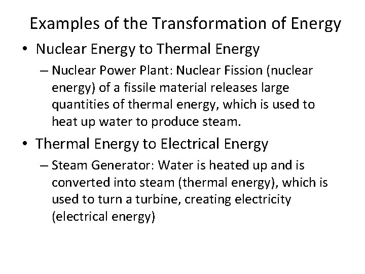 Examples of the Transformation of Energy • Nuclear Energy to Thermal Energy – Nuclear