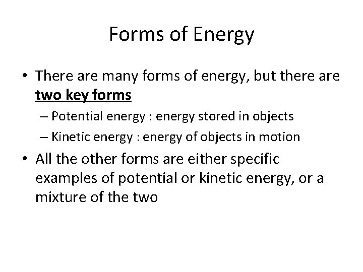 Forms of Energy • There are many forms of energy, but there are two