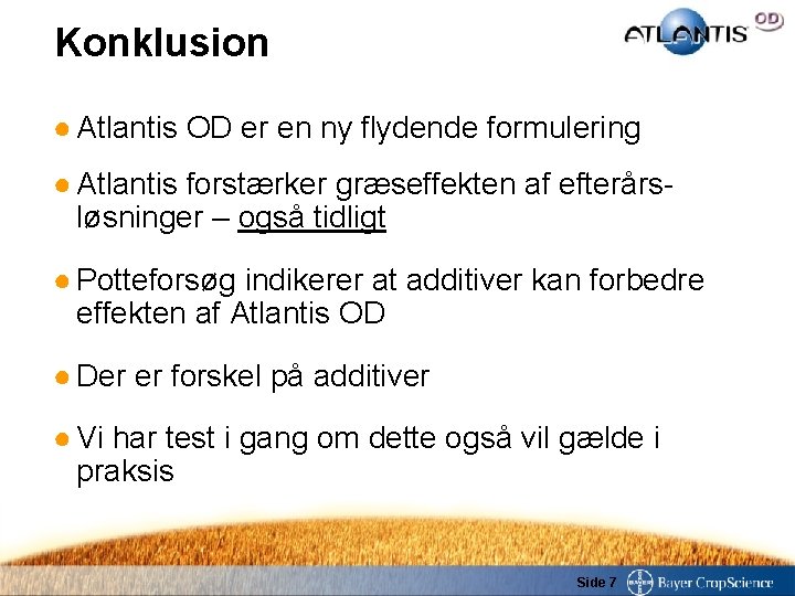 Konklusion ● Atlantis OD er en ny flydende formulering ● Atlantis forstærker græseffekten af