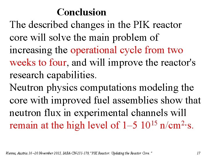 Conclusion The described changes in the PIK reactor core will solve the main problem