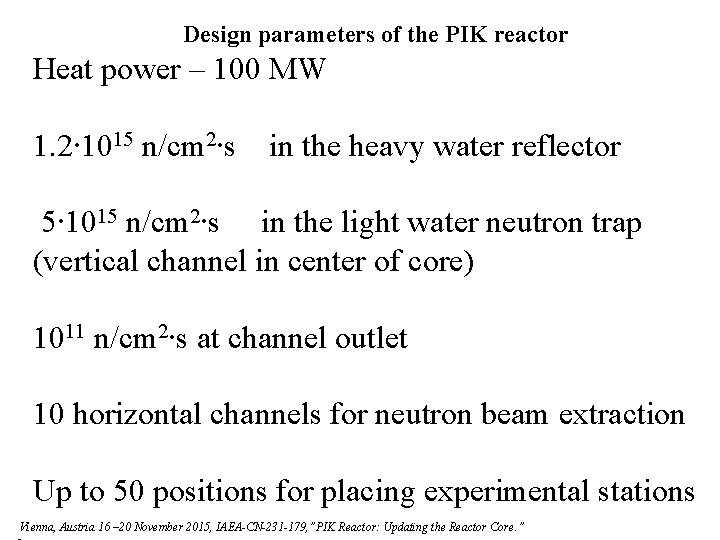Design parameters of the PIK reactor Heat power – 100 MW 1. 2∙ 1015