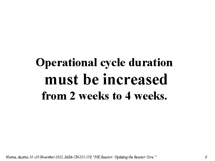 Operational cycle duration must be increased from 2 weeks to 4 weeks. Vienna, Austria