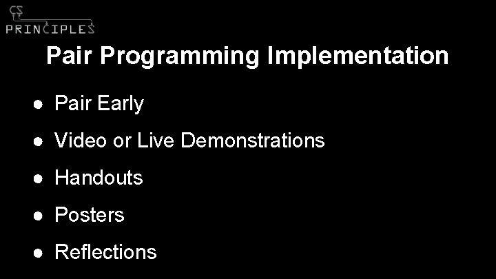 Pair Programming Implementation ● Pair Early ● Video or Live Demonstrations ● Handouts ●