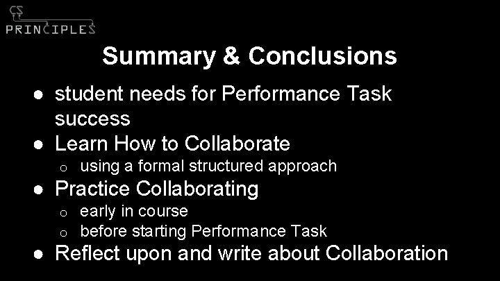 Summary & Conclusions ● student needs for Performance Task success ● Learn How to