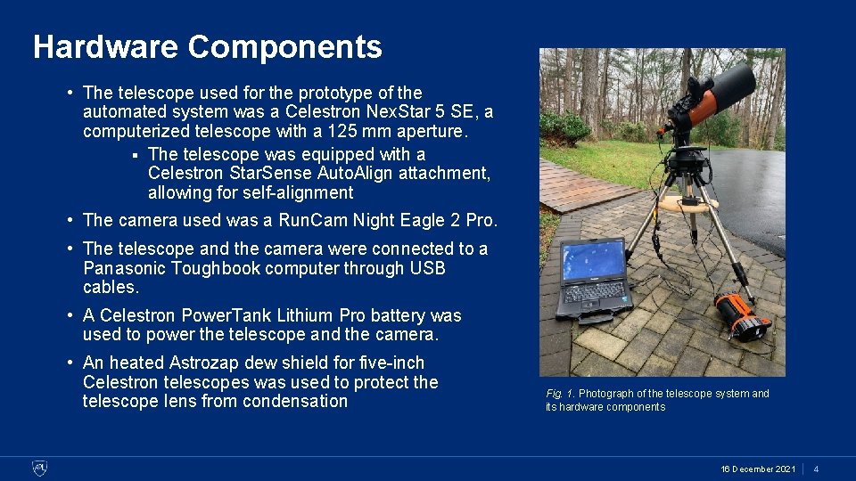 Hardware Components • The telescope used for the prototype of the automated system was