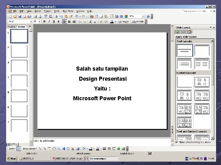 Salah satu tampilan Design Presentasi Yaitu : Microsoft Power Point 
