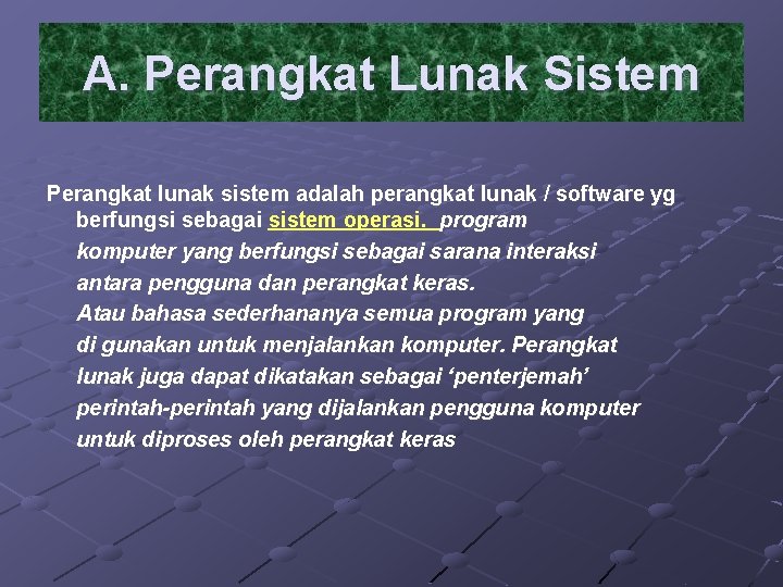 A. Perangkat Lunak Sistem Perangkat lunak sistem adalah perangkat lunak / software yg berfungsi