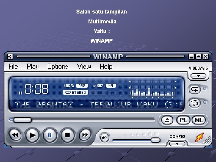 Salah satu tampilan Multimedia Yaitu : WINAMP 