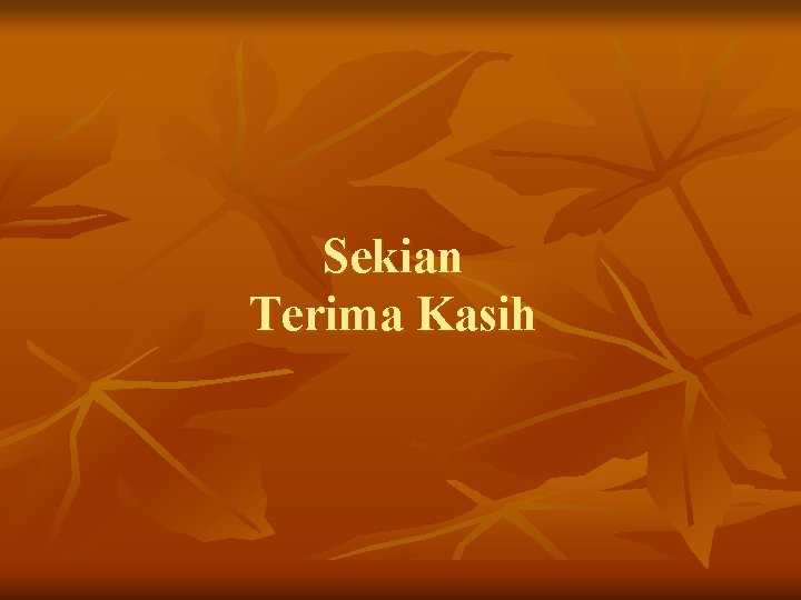 Sekian Terima Kasih 