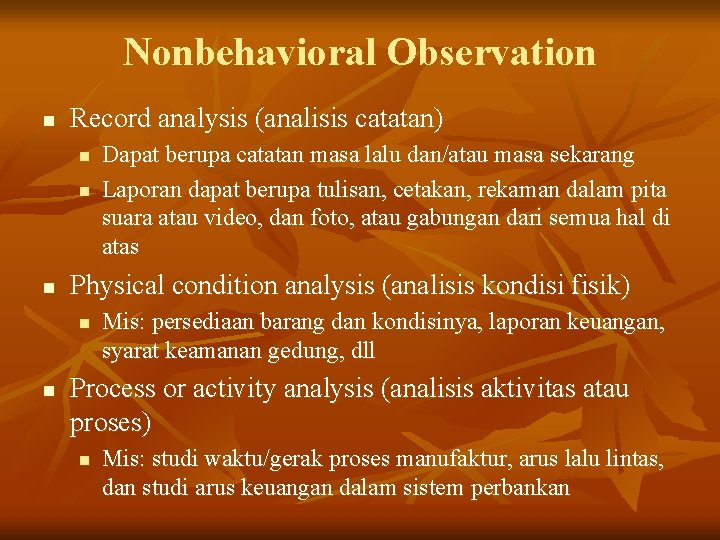 Nonbehavioral Observation n Record analysis (analisis catatan) n n n Physical condition analysis (analisis