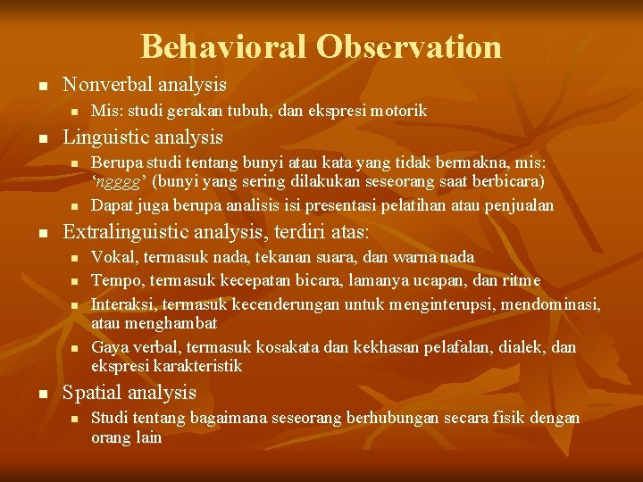 Behavioral Observation n Nonverbal analysis n n Linguistic analysis n n n Berupa studi