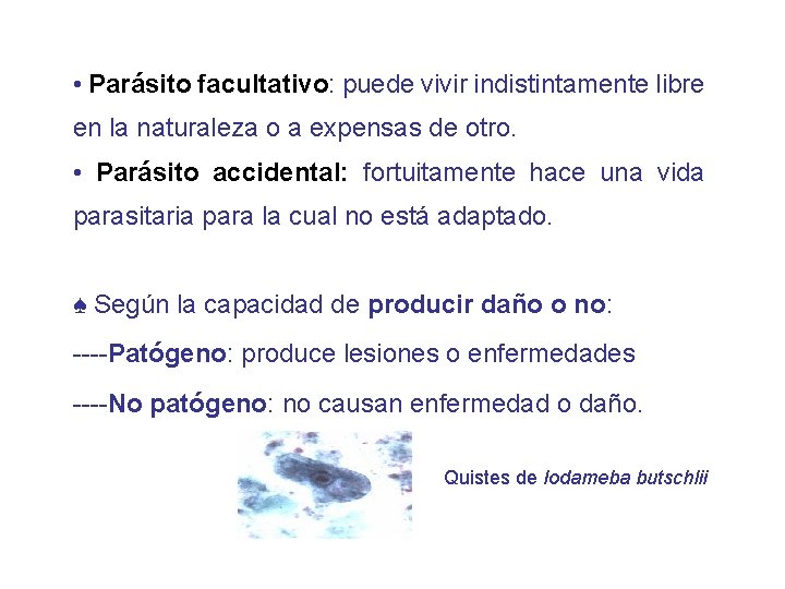  • Parásito facultativo: puede vivir indistintamente libre en la naturaleza o a expensas