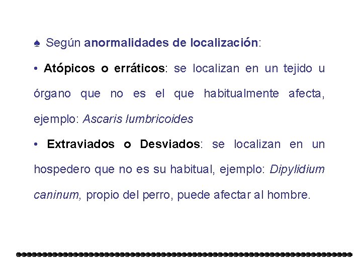 ♠ Según anormalidades de localización: • Atópicos o erráticos: se localizan en un tejido