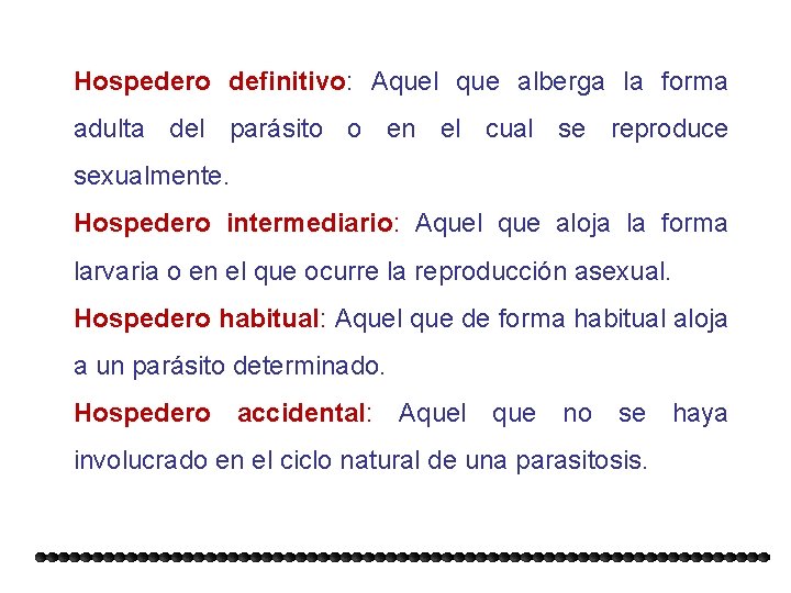 Hospedero definitivo: Aquel que alberga la forma adulta del parásito o en el cual