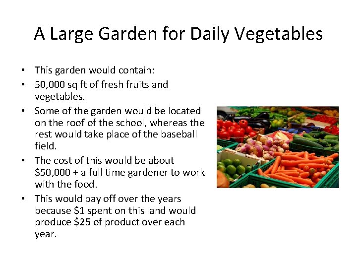 A Large Garden for Daily Vegetables • This garden would contain: • 50, 000