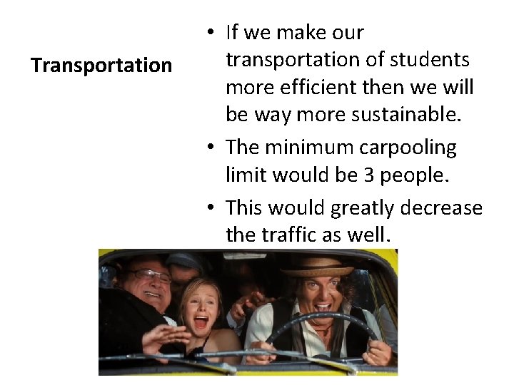 Transportation • If we make our transportation of students more efficient then we will
