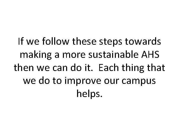If we follow these steps towards making a more sustainable AHS then we can
