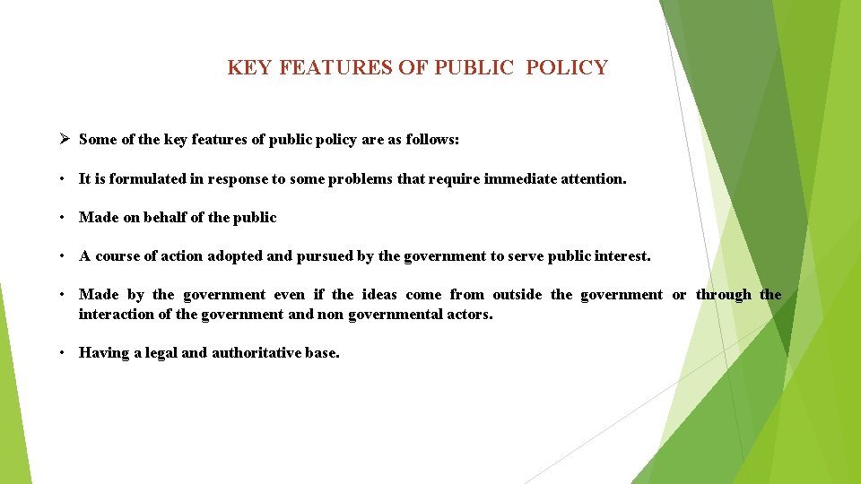 KEY FEATURES OF PUBLIC POLICY Ø Some of the key features of public policy