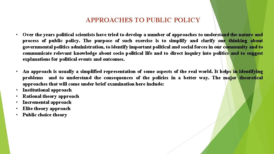 APPROACHES TO PUBLIC POLICY • Over the years political scientists have tried to develop