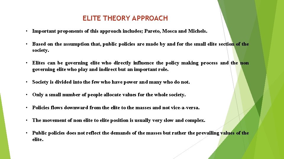 ELITE THEORY APPROACH • Important proponents of this approach includes; Pareto, Mosca and Michels.