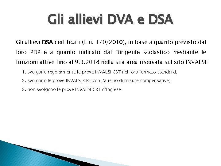 Gli allievi DVA e DSA Gli allievi DSA certificati (l. n. 170/2010), in base