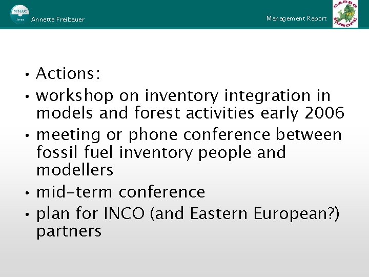 Annette Freibauer Management Report • Actions: • workshop on inventory integration in models and