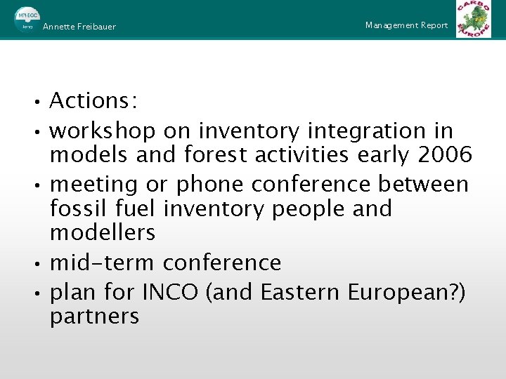 Annette Freibauer Management Report • Actions: • workshop on inventory integration in models and Annette Freibauer Management Report • Actions: • workshop on inventory integration in models and