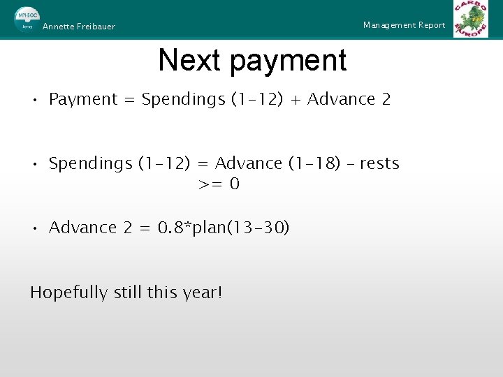 Management Report Annette Freibauer Next payment • Payment = Spendings (1 -12) + Advance