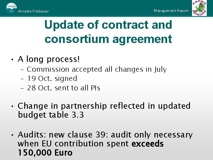 Annette Freibauer Management Report Update of contract and consortium agreement • A long process!