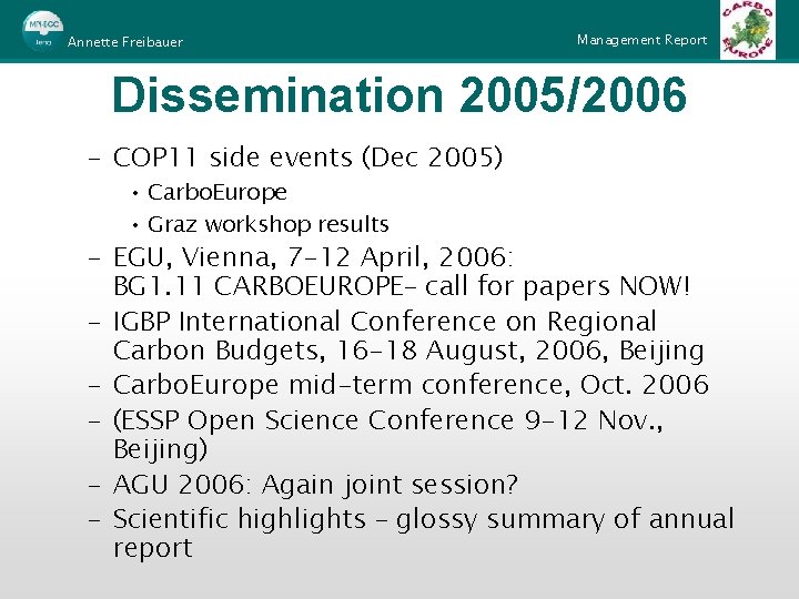Annette Freibauer Management Report Dissemination 2005/2006 – COP 11 side events (Dec 2005) •