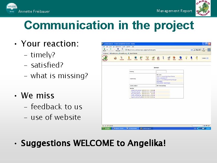 Annette Freibauer Management Report Communication in the project • Your reaction: – timely? –