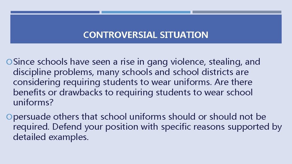 CONTROVERSIAL SITUATION Since schools have seen a rise in gang violence, stealing, and discipline