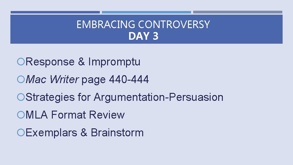 EMBRACING CONTROVERSY DAY 3 Response & Impromptu Mac Writer page 440 -444 Strategies for
