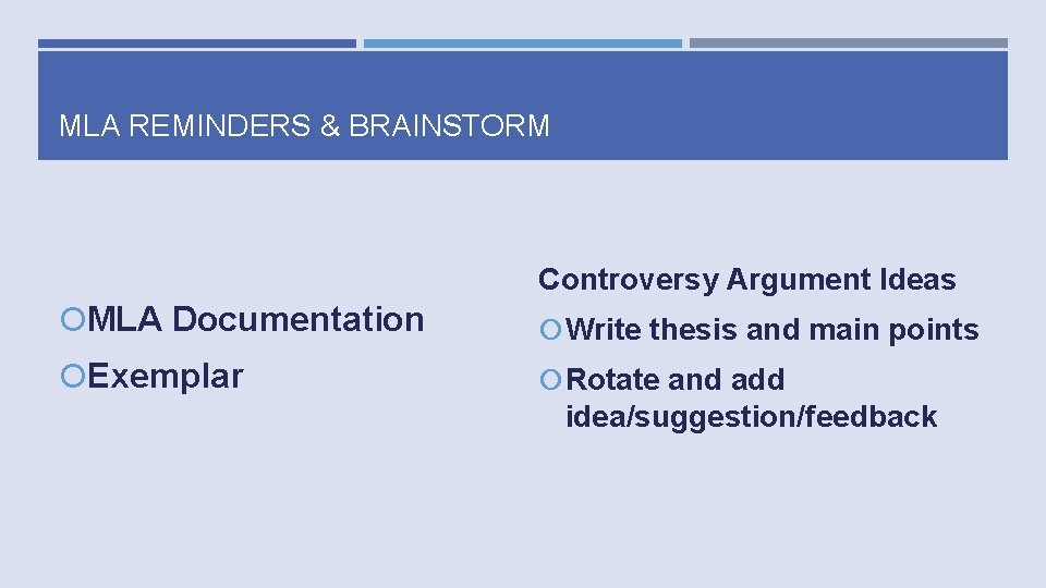 MLA REMINDERS & BRAINSTORM Controversy Argument Ideas MLA Documentation Write thesis and main points