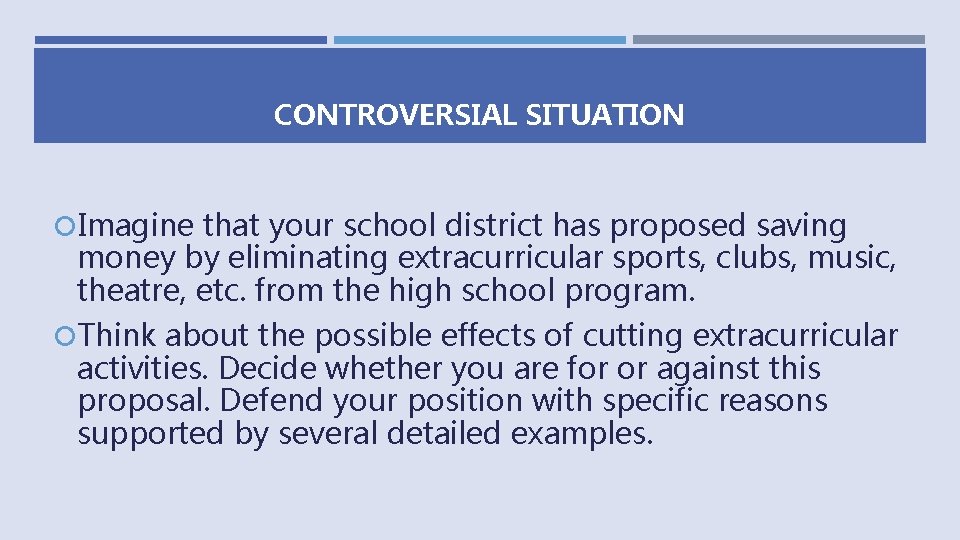 CONTROVERSIAL SITUATION Imagine that your school district has proposed saving money by eliminating extracurricular