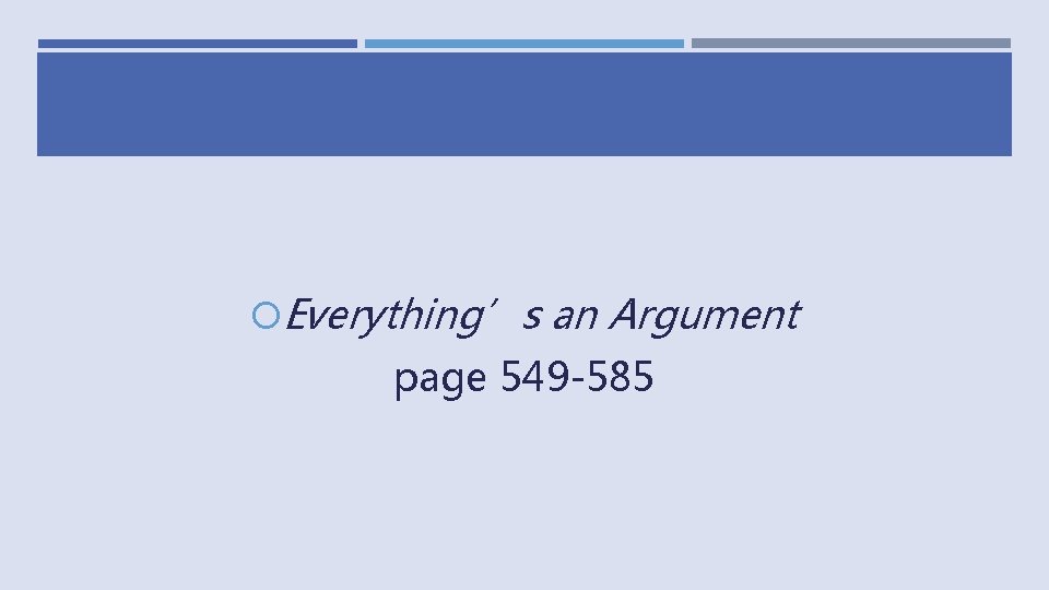  Everything’s an Argument page 549 -585 